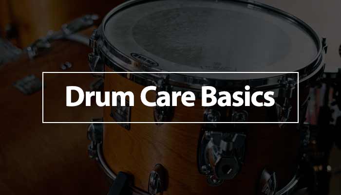 Drum Care Basics